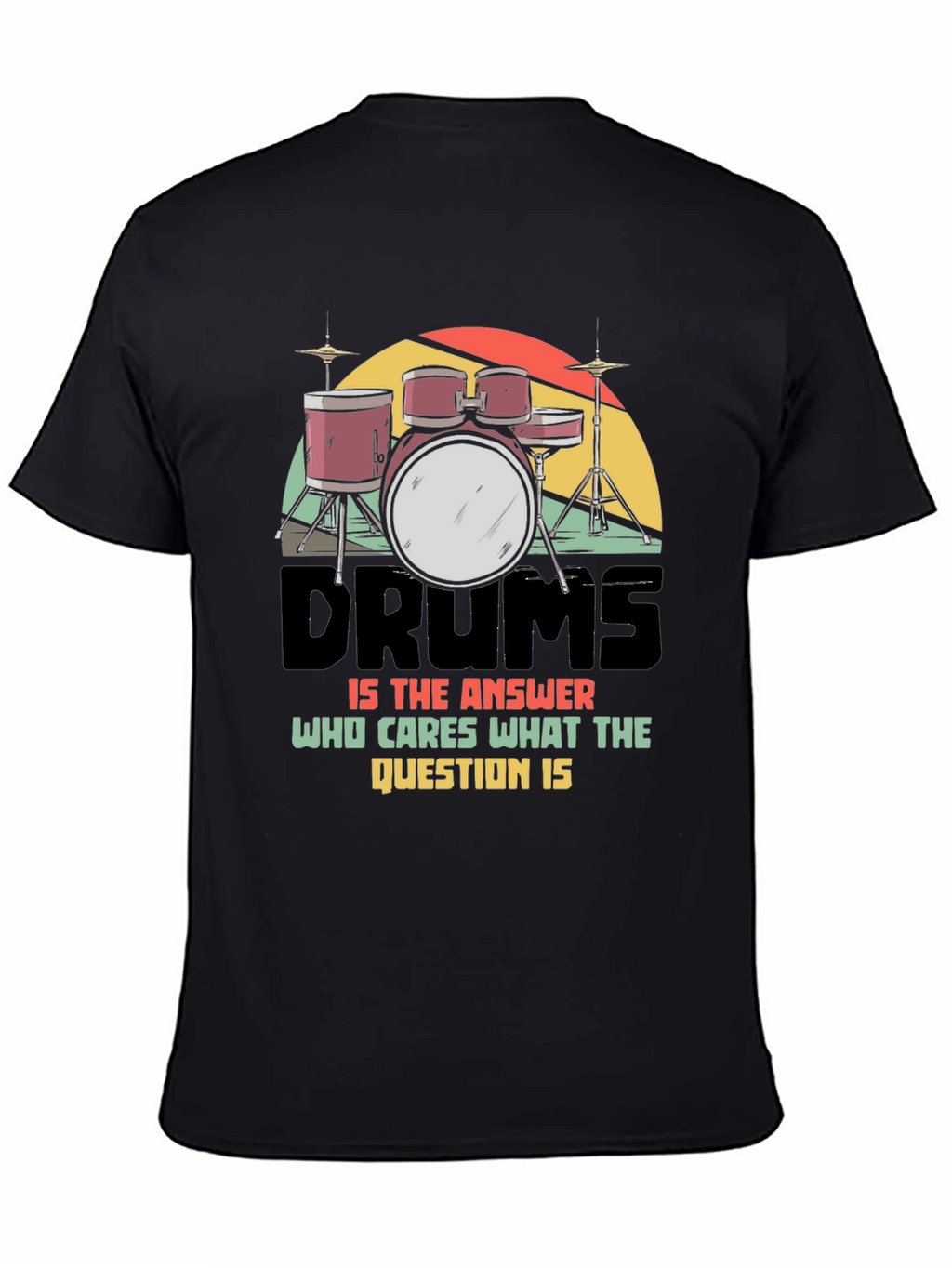 Drums Answer T-Shirt: Musician Graphic Tee