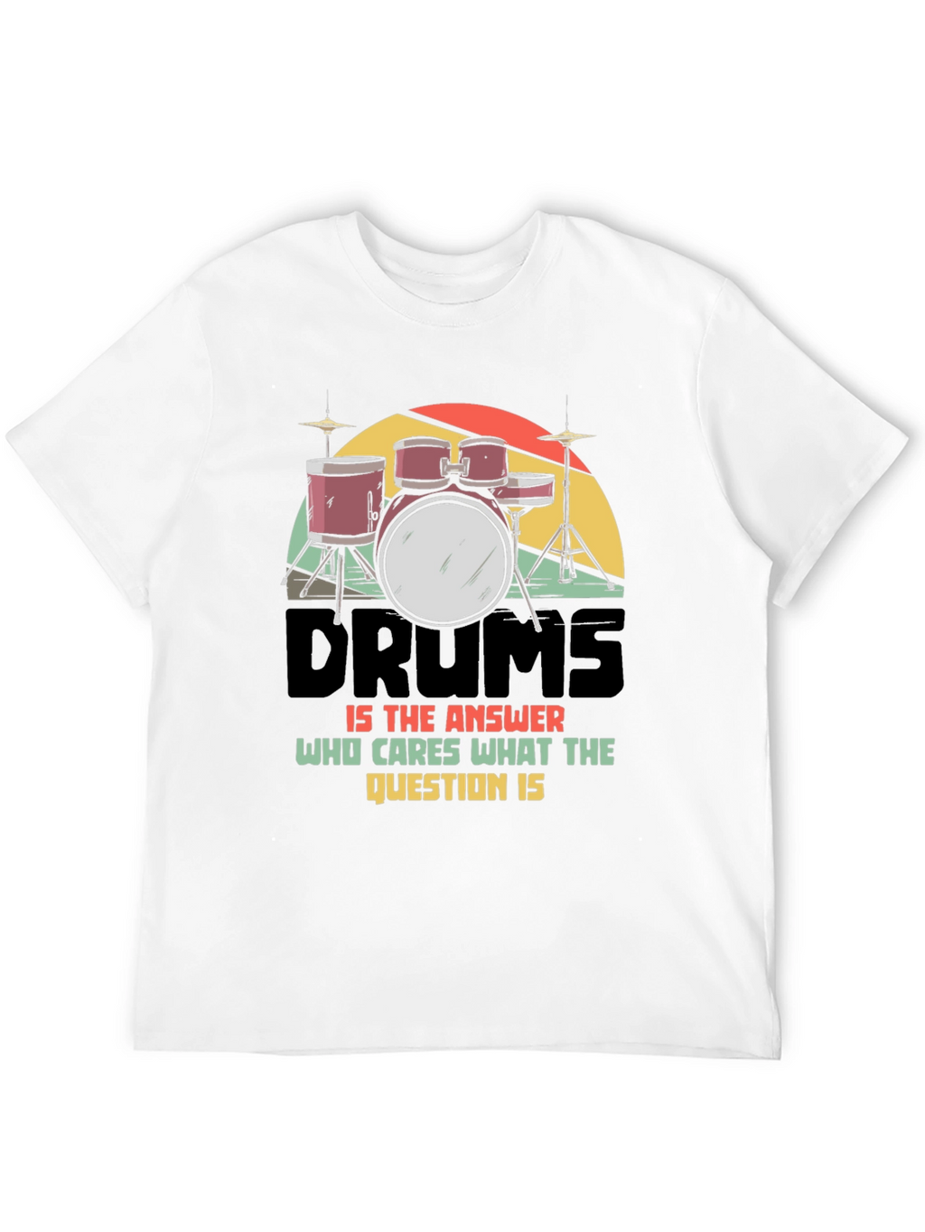 Drums Answer T-Shirt: Musician Graphic Tee
