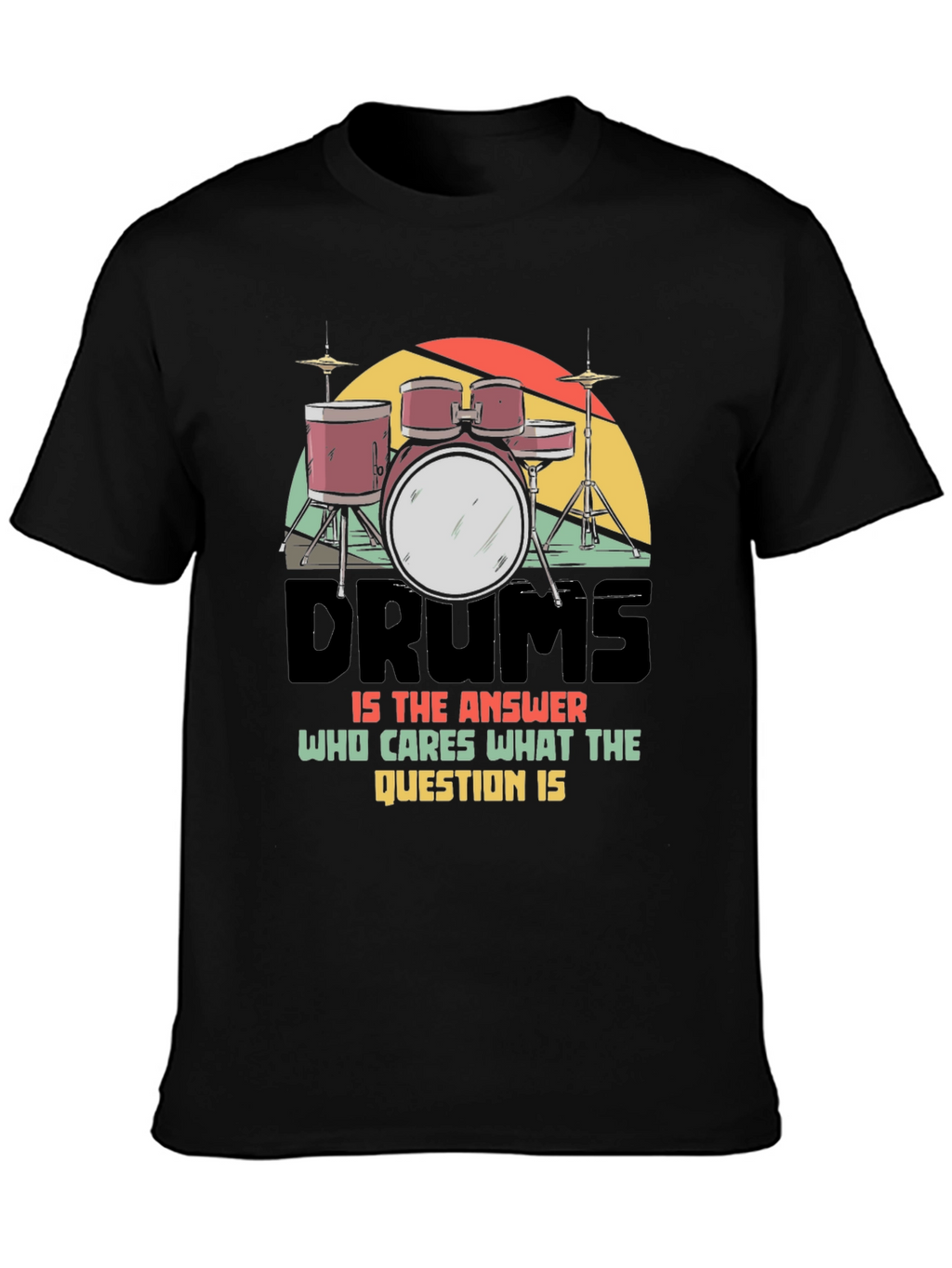Drums Answer T-Shirt: Musician Graphic Tee