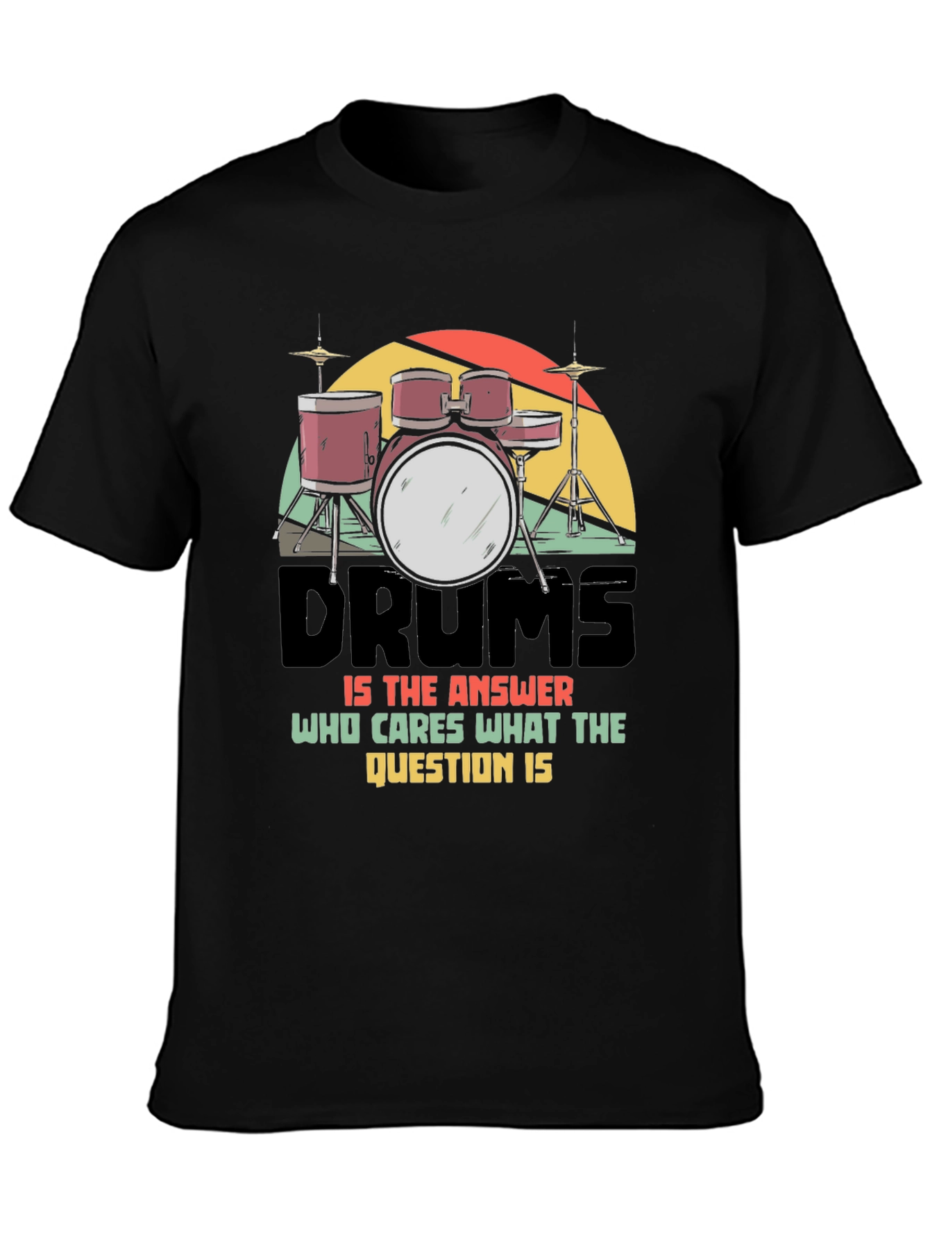 Drums Answer T-Shirt: Musician Graphic Tee