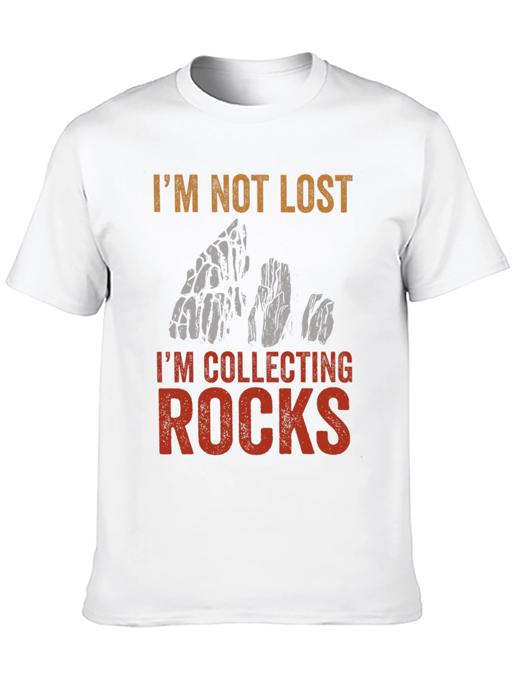 Im Not Lost Im Collecting Rocks T-Shirt