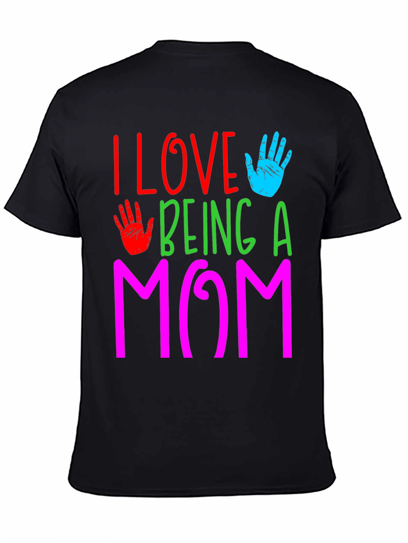 I Love Being a Mom T-Shirt Colorful Graphic Print