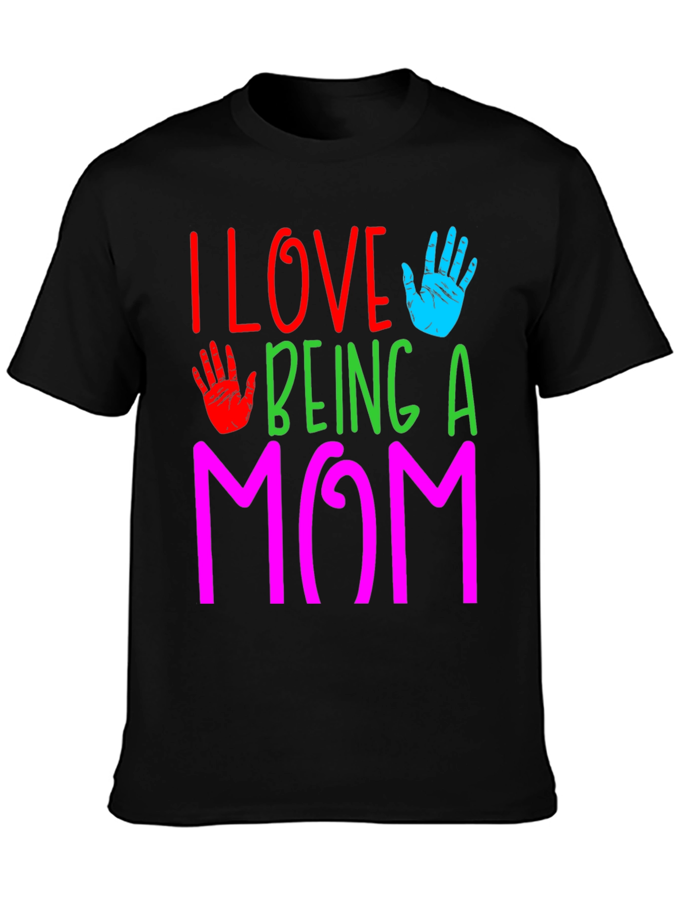 I Love Being a Mom T-Shirt Colorful Graphic Print