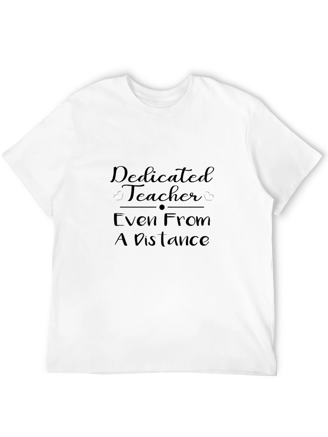 Dedicated Teacher T-Shirt: Even From a Distance