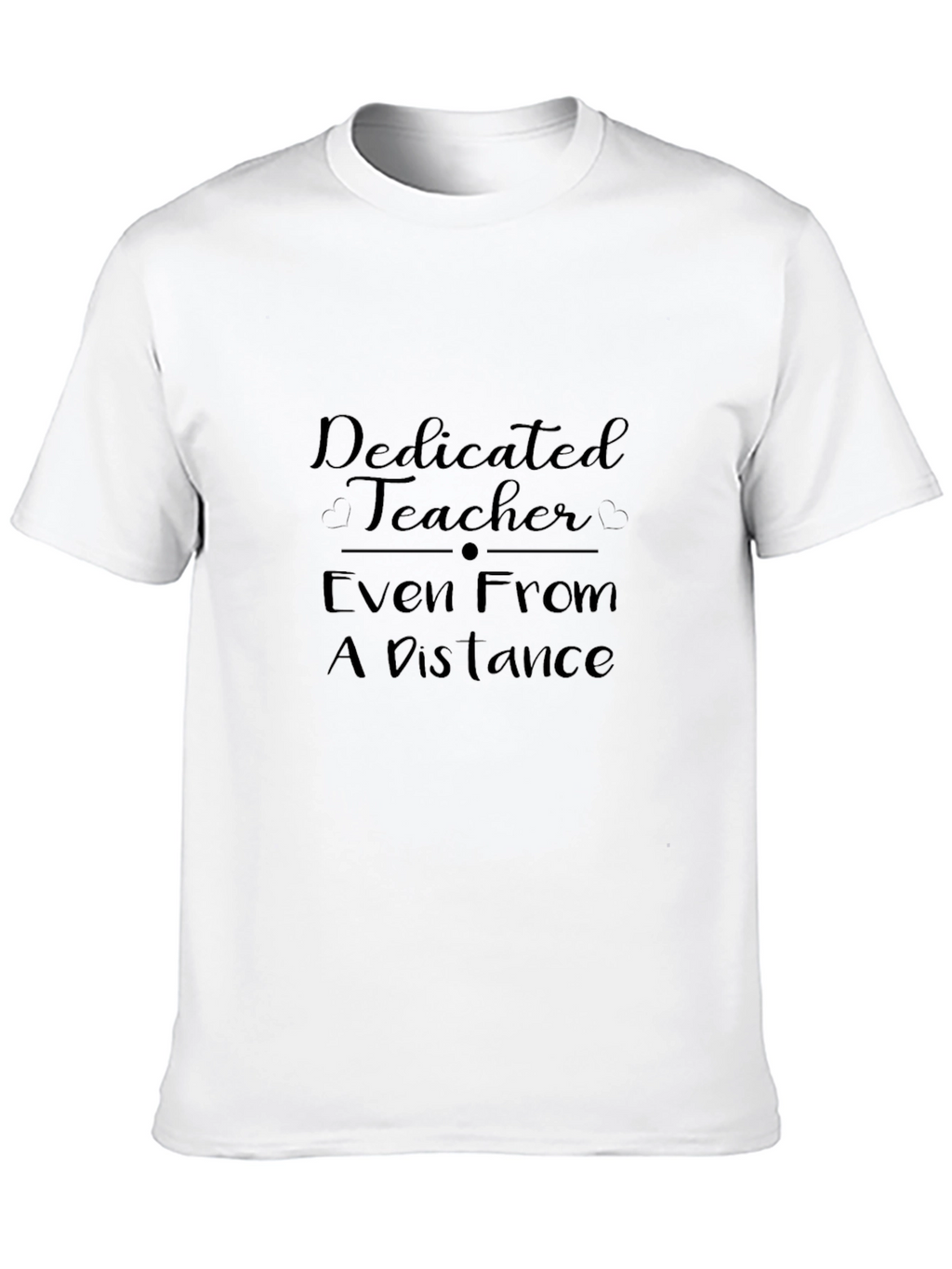 Dedicated Teacher T-Shirt: Even From a Distance