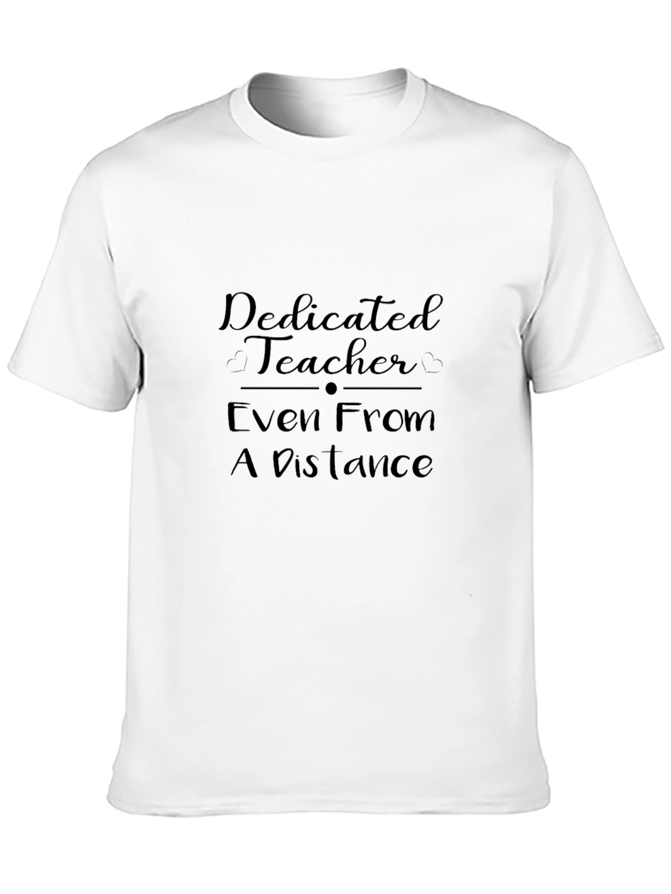 Dedicated Teacher T-Shirt: Even From a Distance