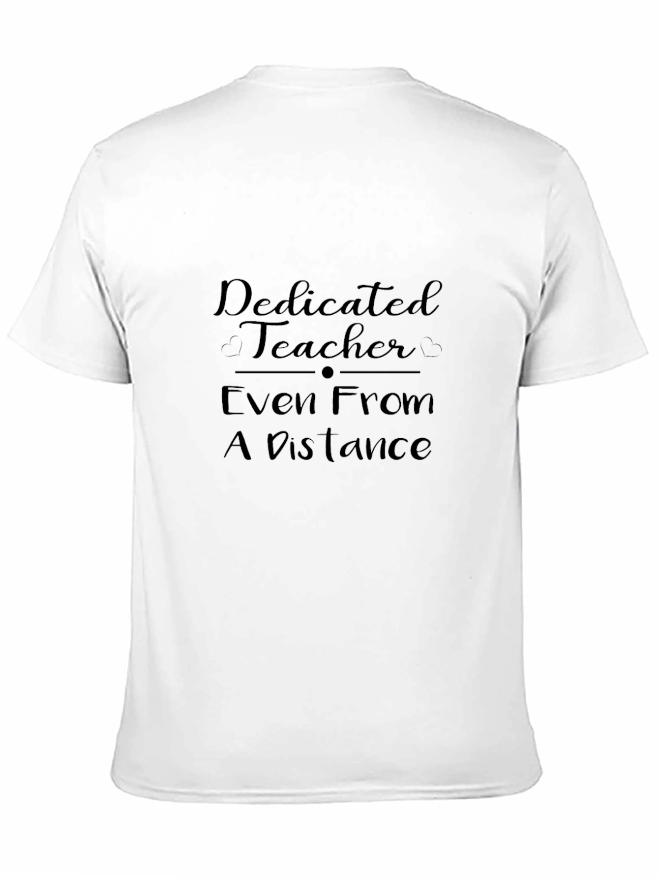 Dedicated Teacher T-Shirt: Even From a Distance