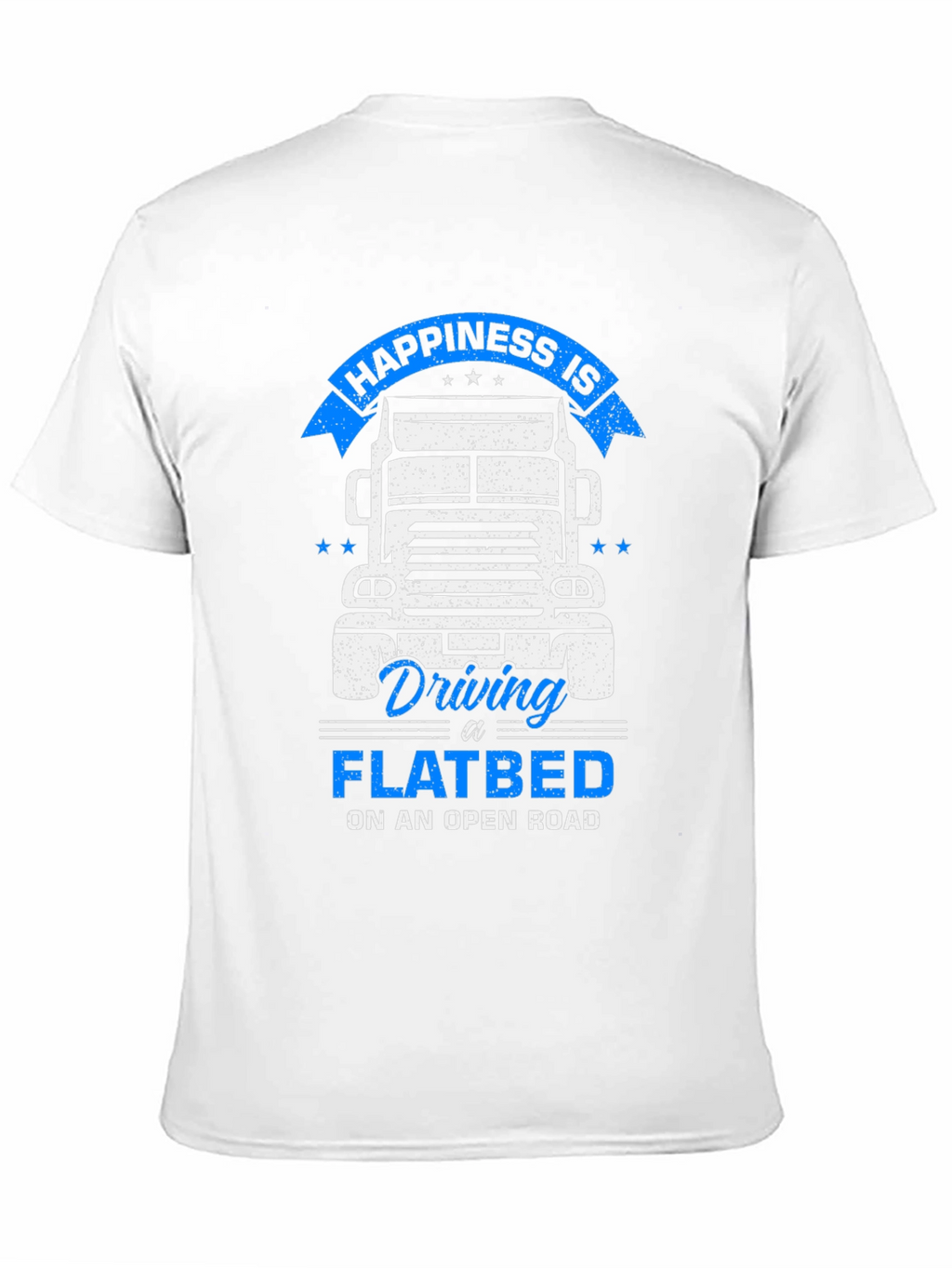 Happiness Flatbed Trucker T-Shirt - Open Road Comfort