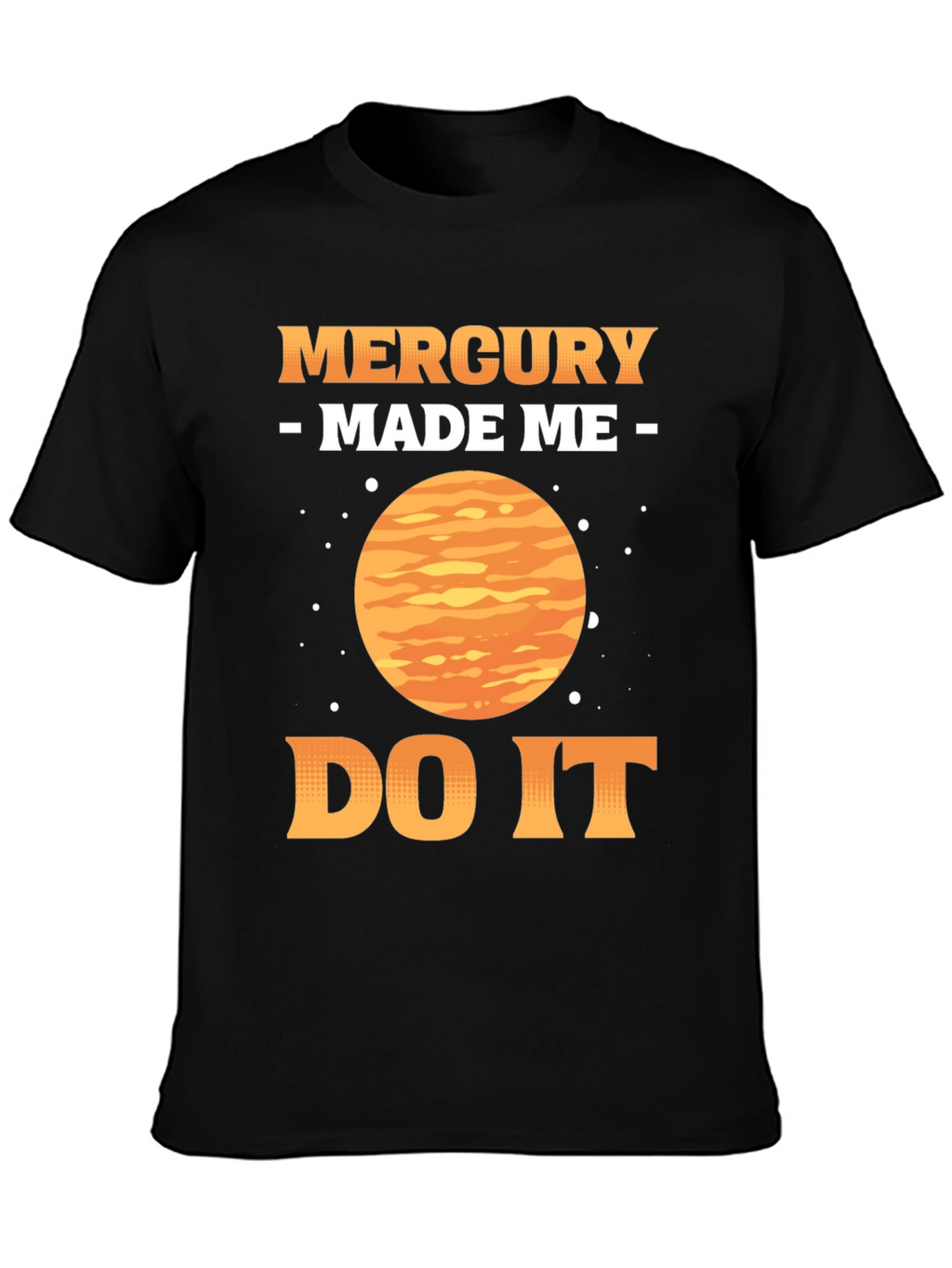 Mercury Made Me Do It T-Shirt