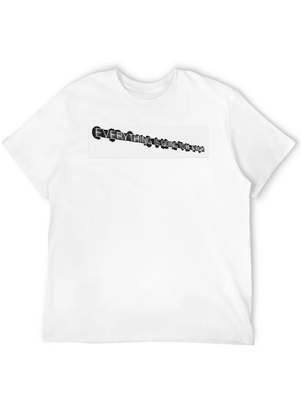 Everything Is Going To Be Alright T-Shirt