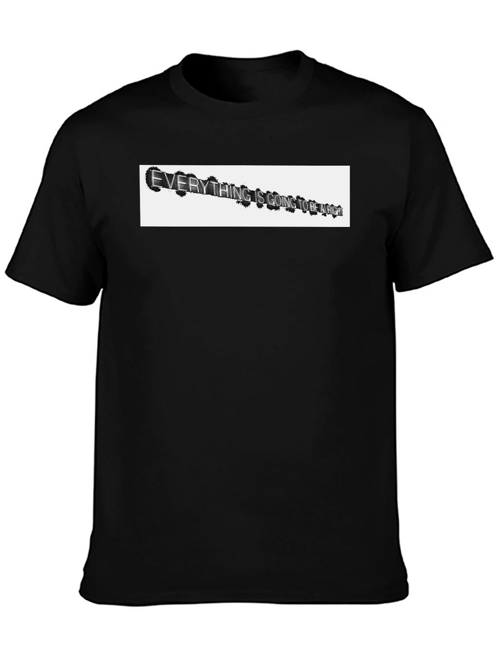 Everything Is Going To Be Alright T-Shirt