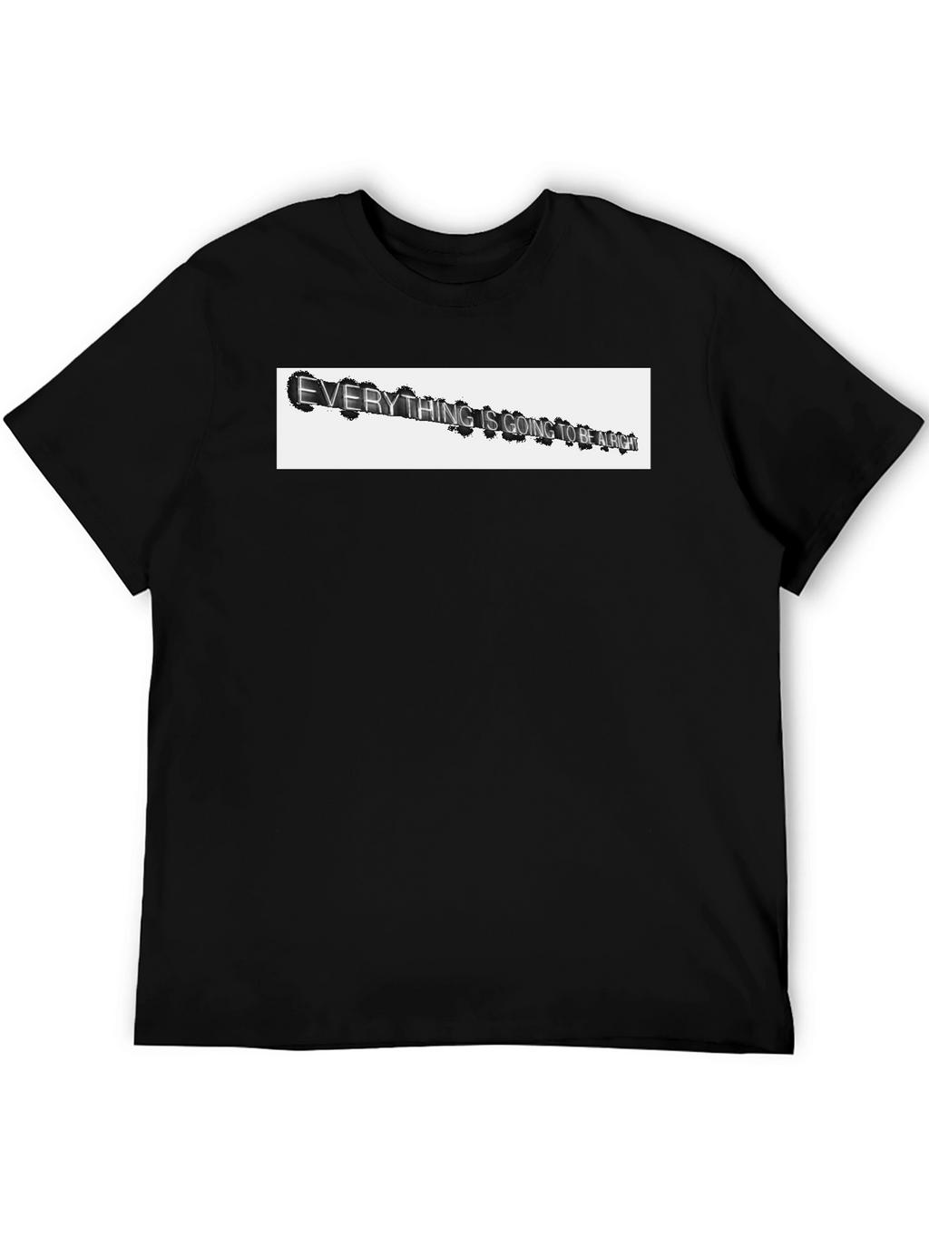 Everything Is Going To Be Alright T-Shirt