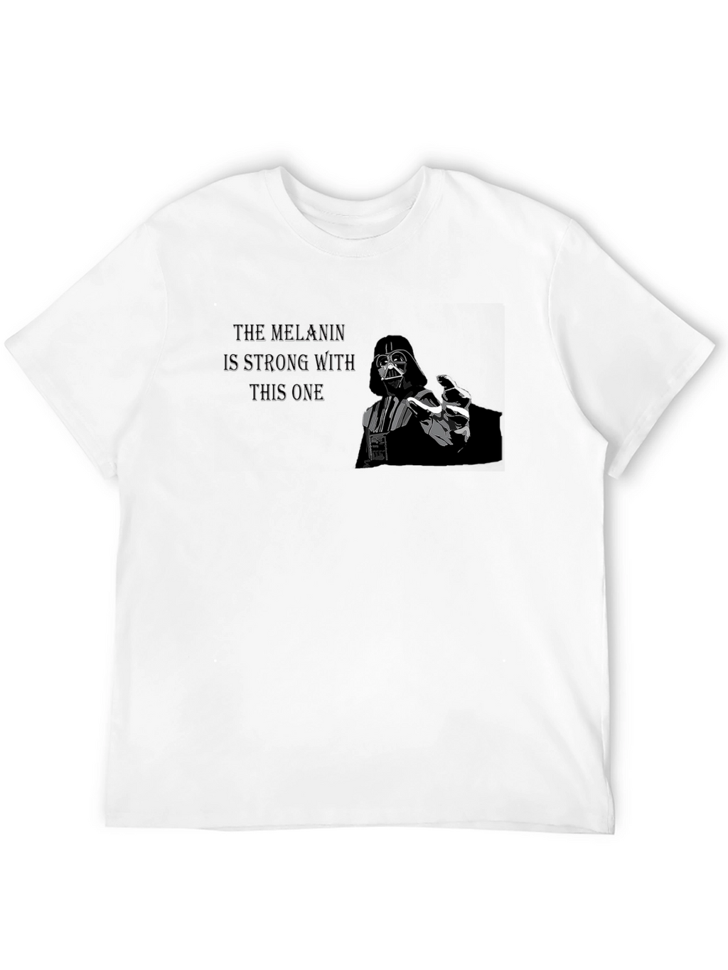 The Melanin is Strong With This One Black T-Shirt