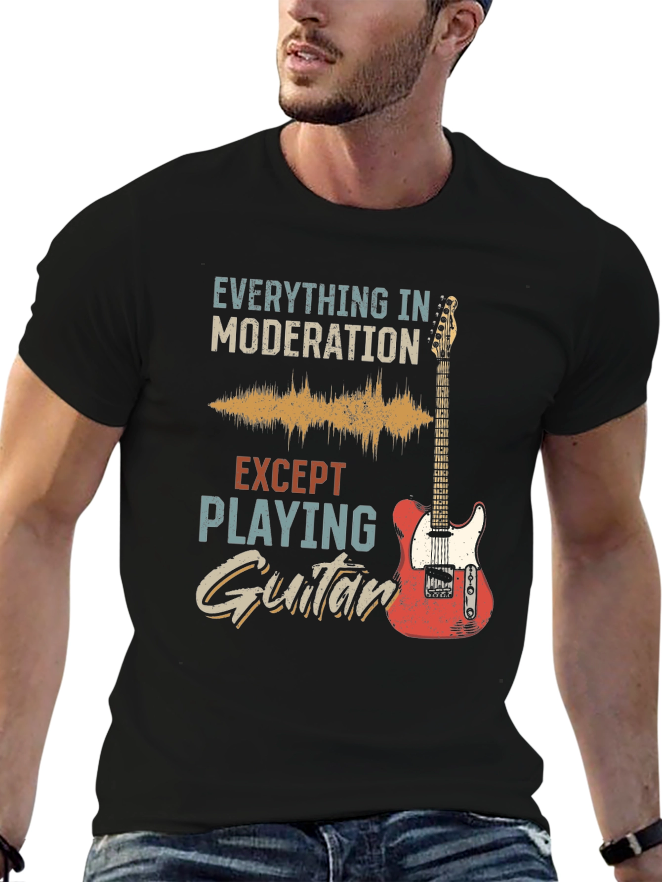 Guitar T-Shirt: Everything in Moderation Except Playing Guitar