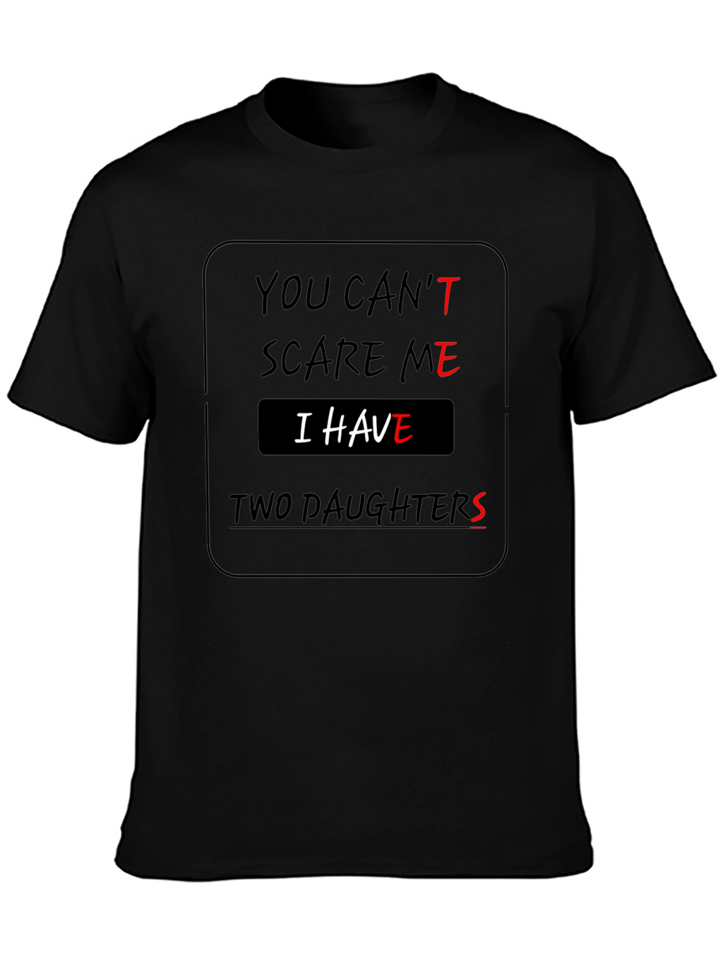 You Cant Scare Me Two Daughters T-Shirt