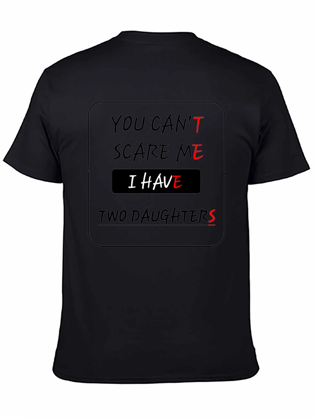 You Cant Scare Me Two Daughters T-Shirt