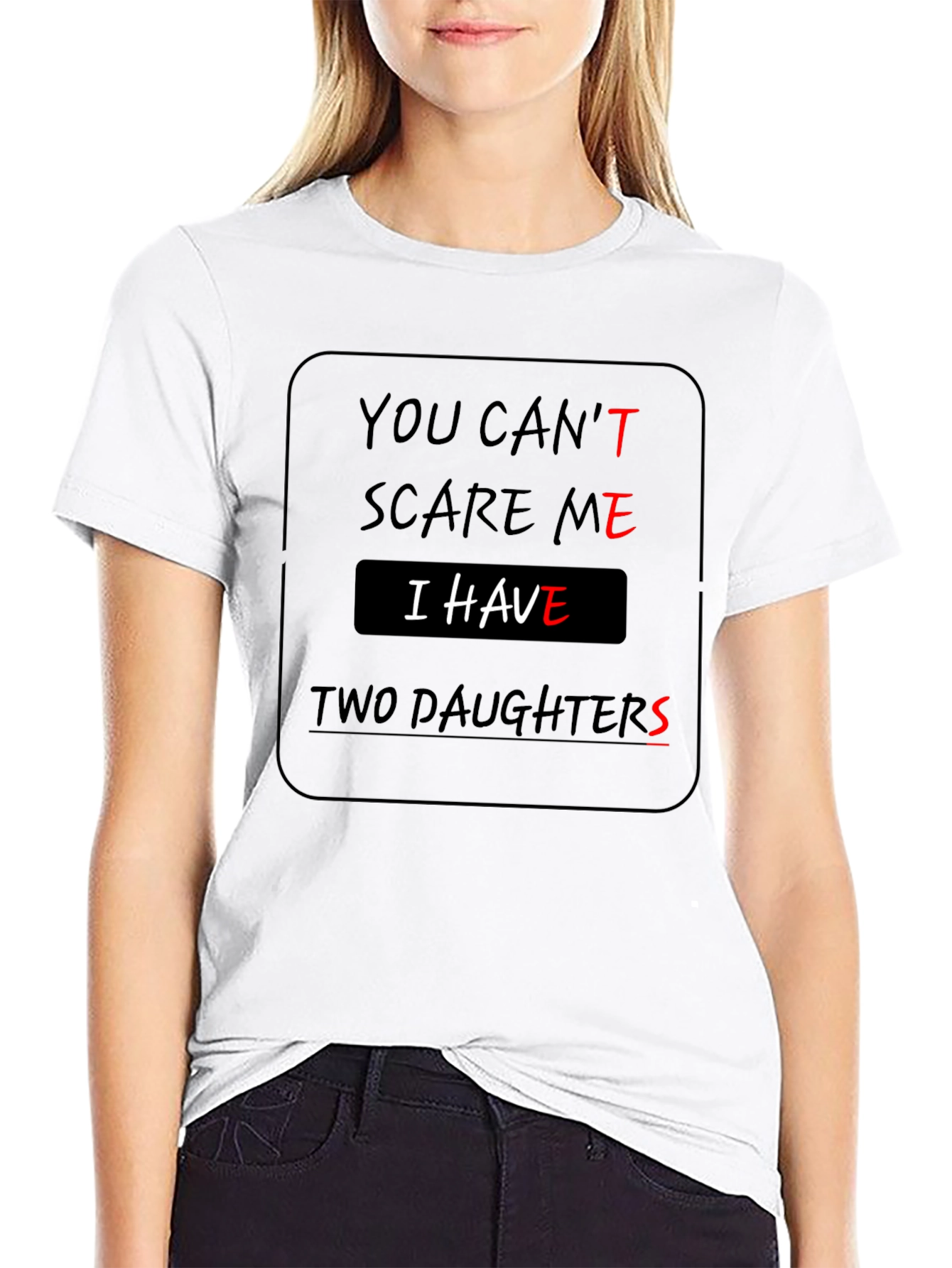 You Cant Scare Me Two Daughters T-Shirt