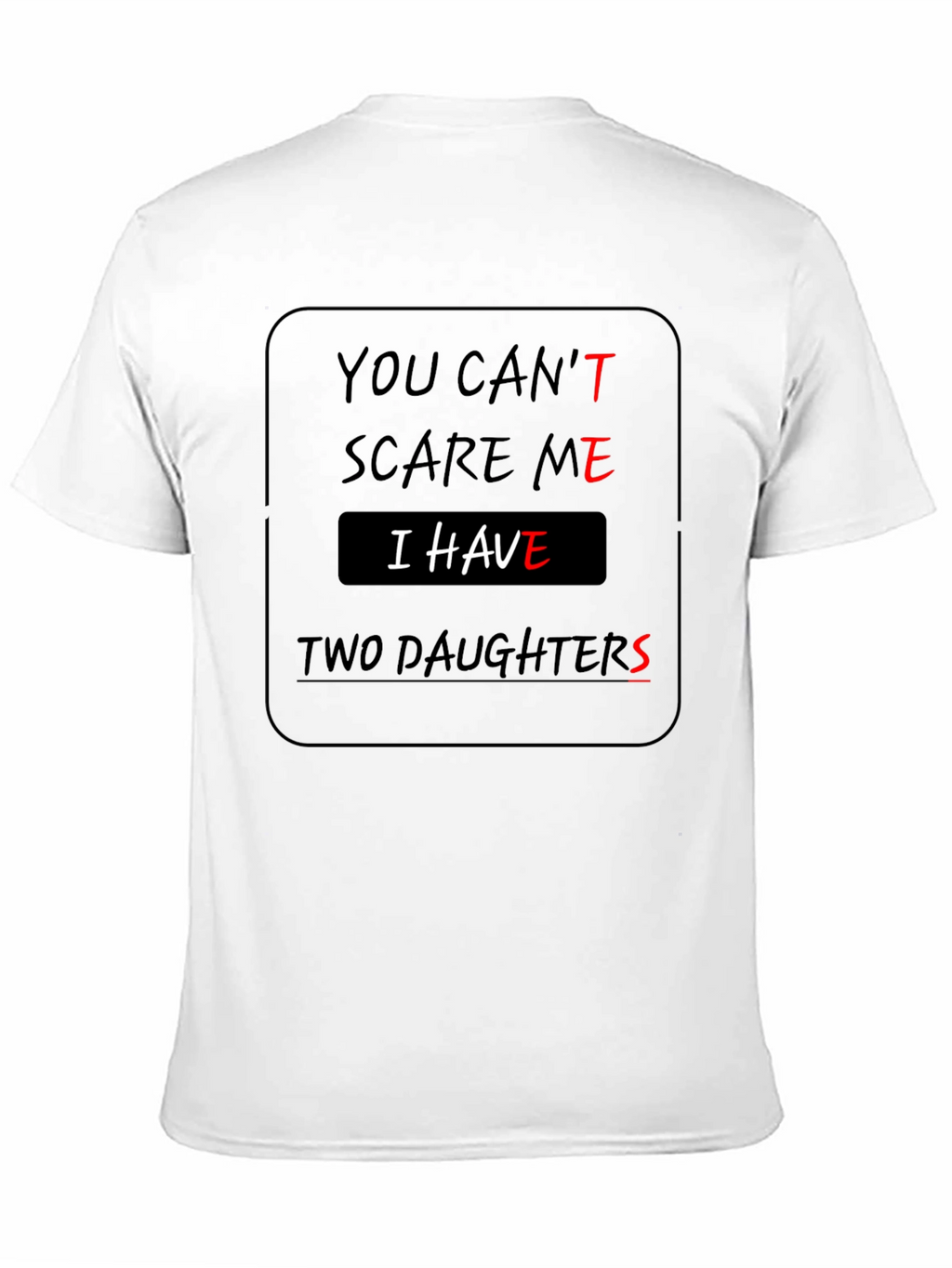 You Cant Scare Me Two Daughters T-Shirt