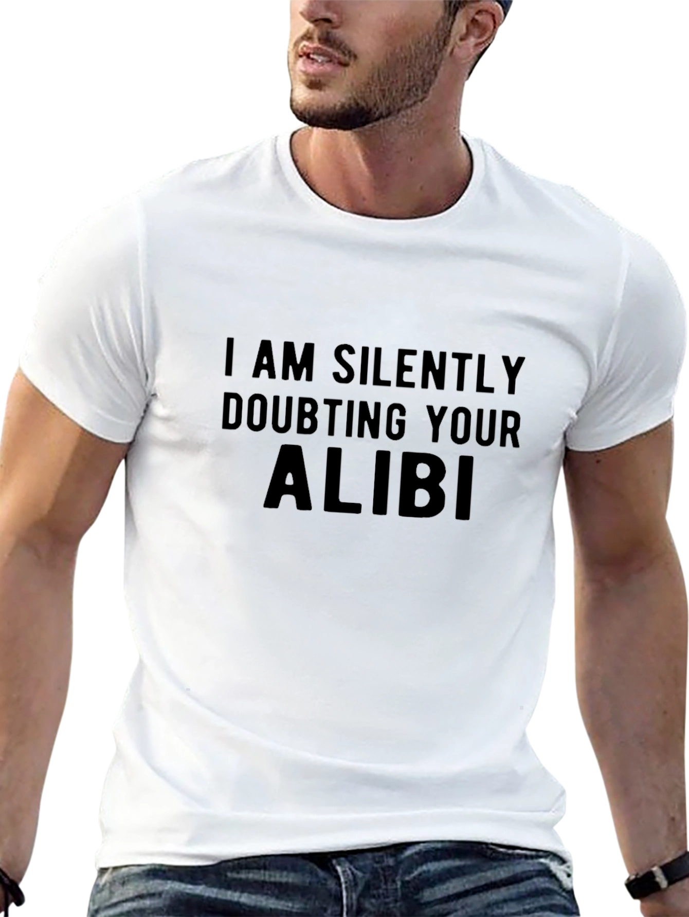 I am Silently Doubting Your Alibi Black T-Shirt