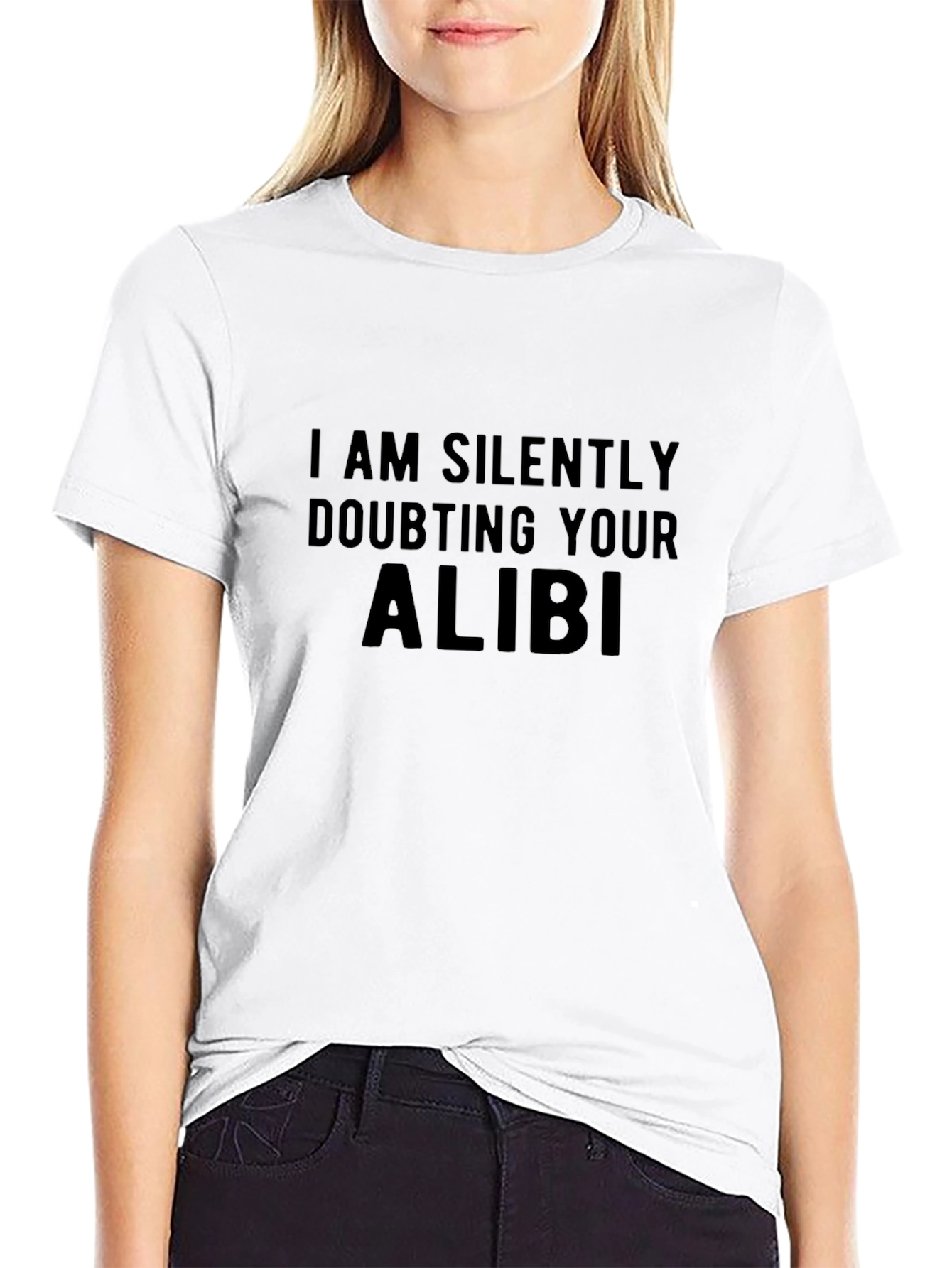 I am Silently Doubting Your Alibi Black T-Shirt