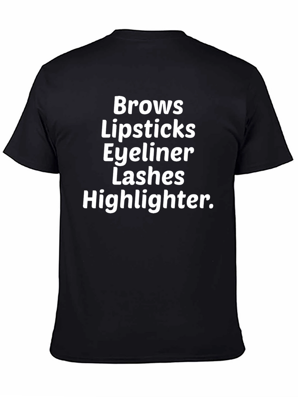 Makeup Lover T-Shirt - Brows Lips Eyeliner Lashes