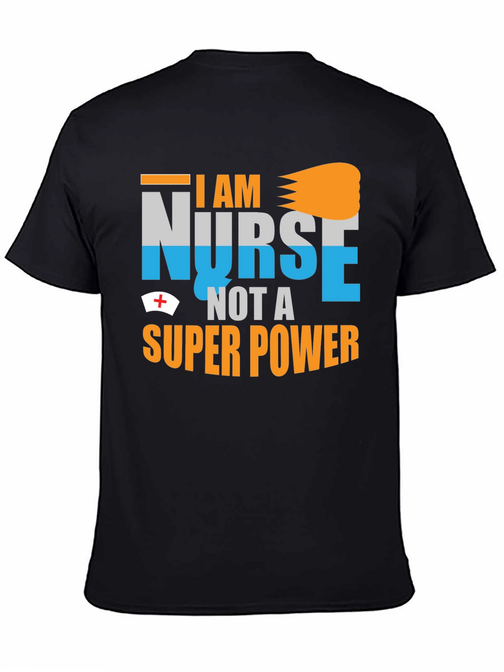 I Am Nurse Not A Super Power Graphic T-Shirt