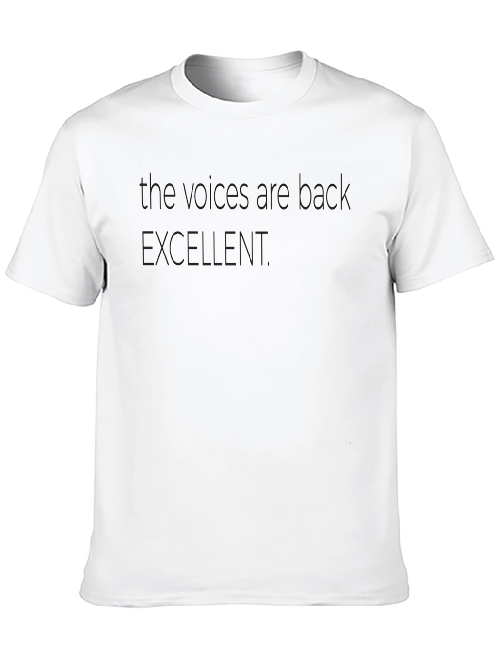 The Voices Are Back Excellent Black T-Shirt