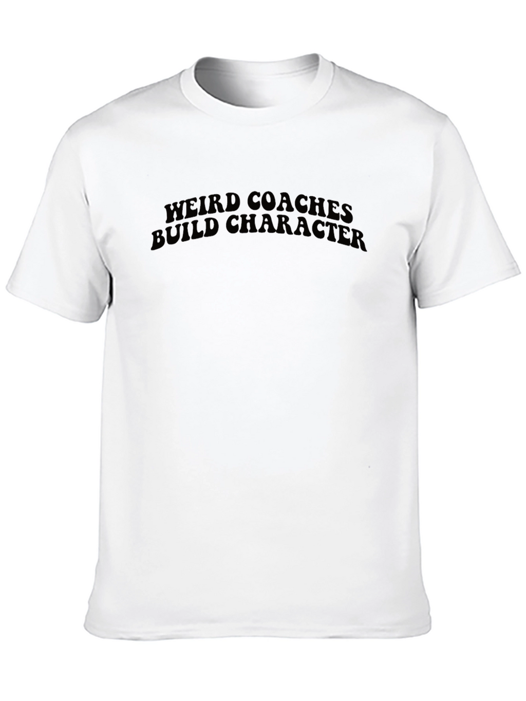 Weird Coaches Build Character Black T-Shirt