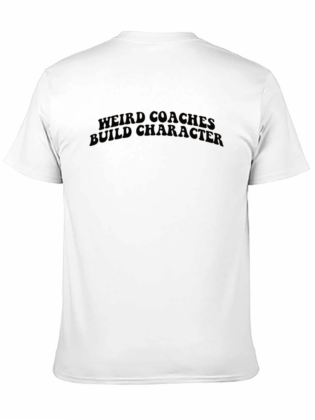 Weird Coaches Build Character Black T-Shirt