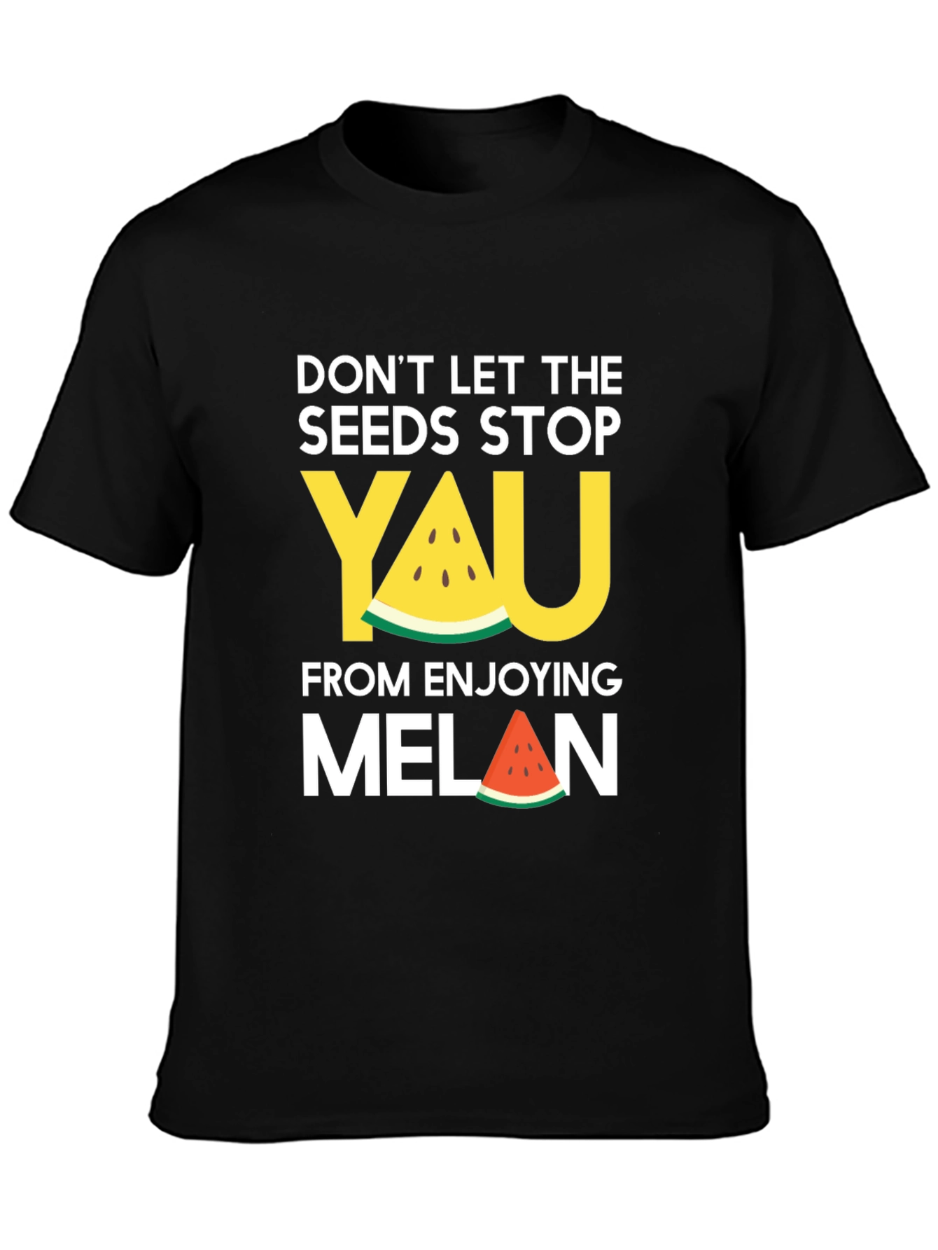 Funny Watermelon Seeds T-Shirt: Dont Let the Seeds Stop You!