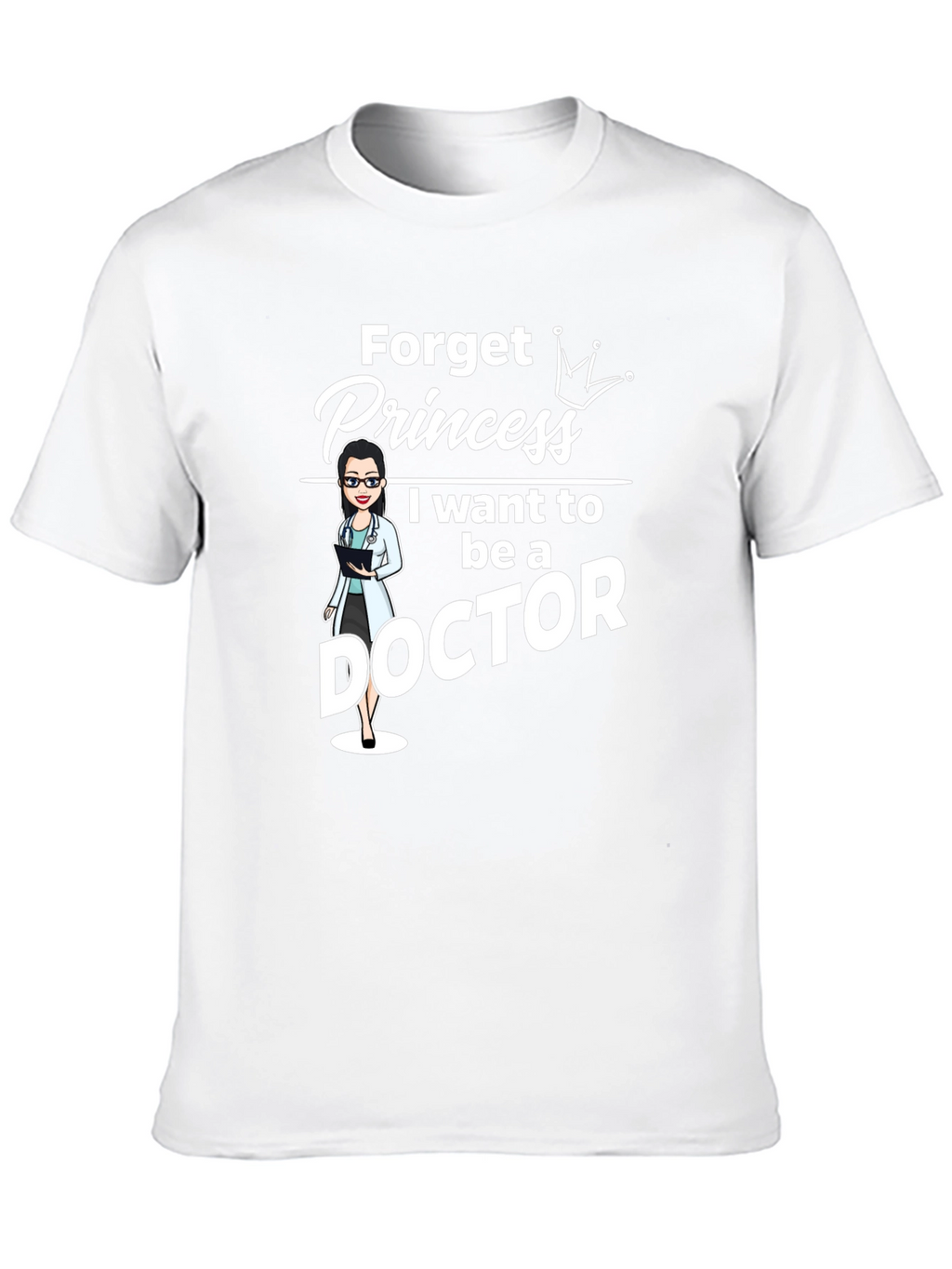 Forget Princess Doctor T-Shirt