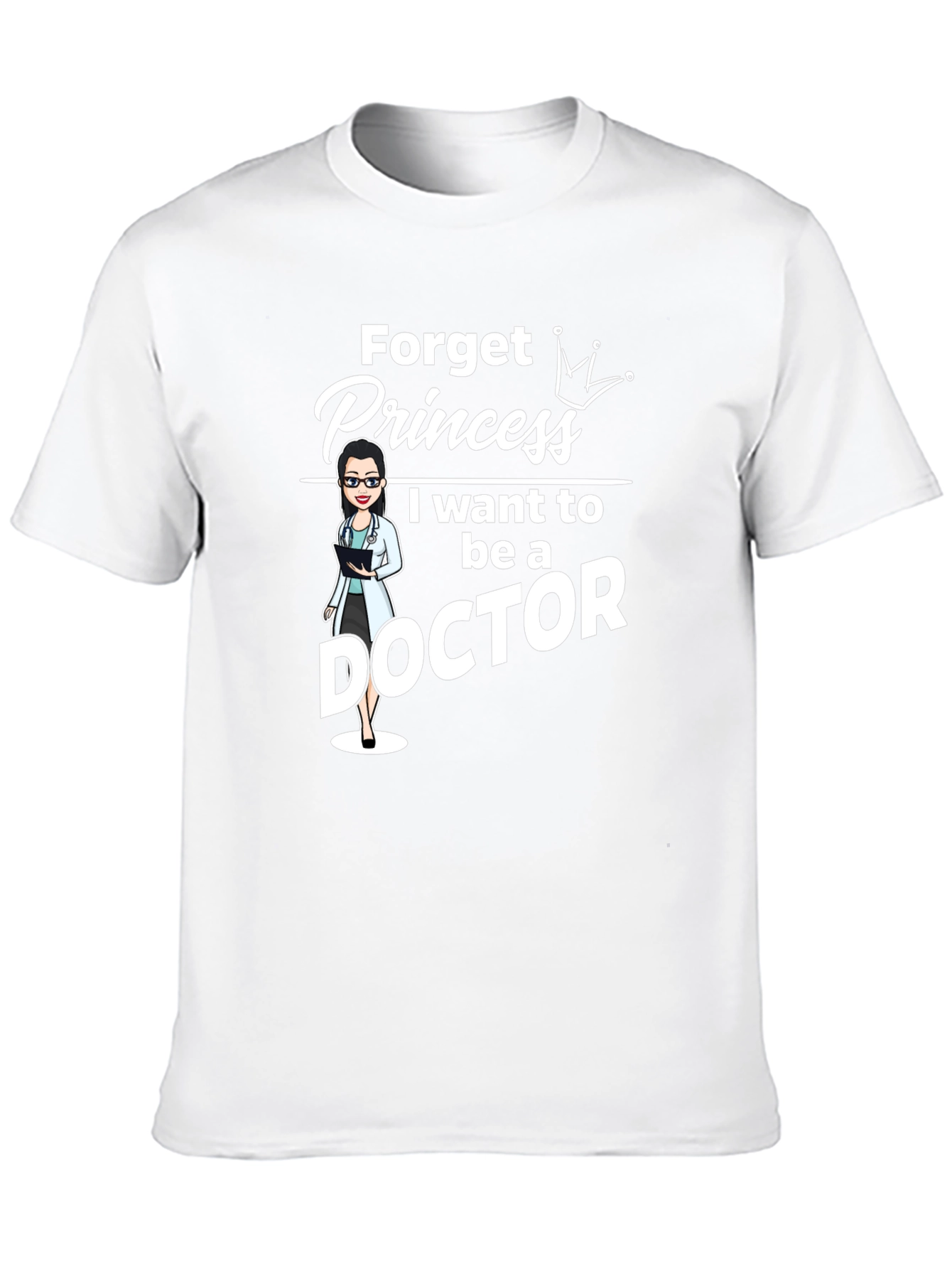 Forget Princess Doctor T-Shirt