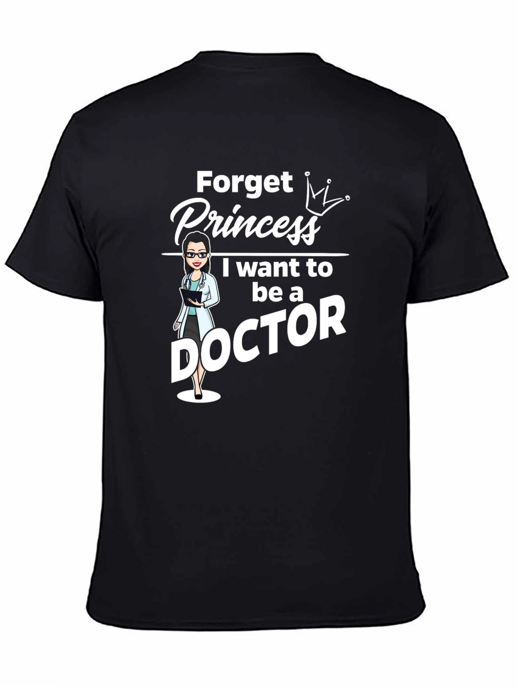 Forget Princess Doctor T-Shirt
