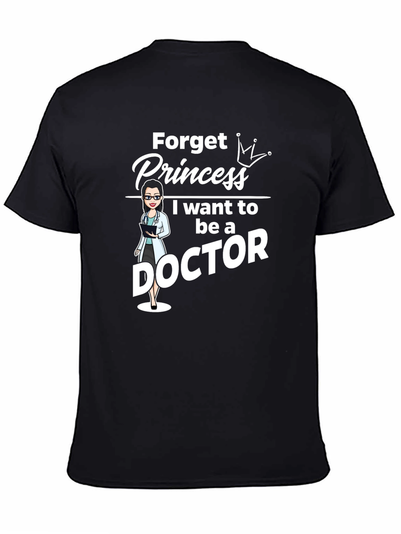 Forget Princess Doctor T-Shirt