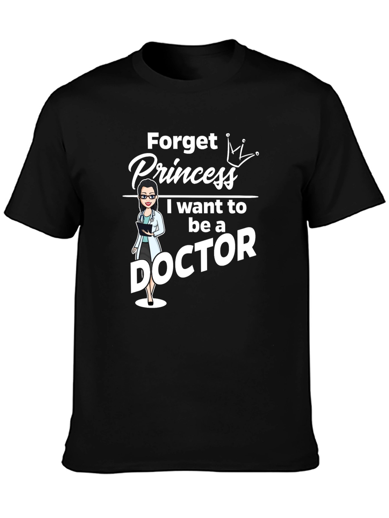 Forget Princess Doctor T-Shirt