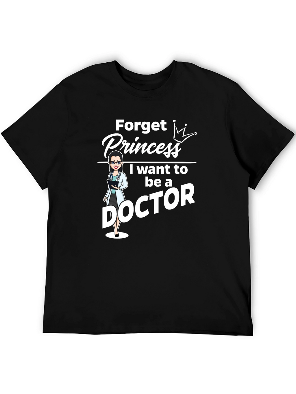 Forget Princess Doctor T-Shirt