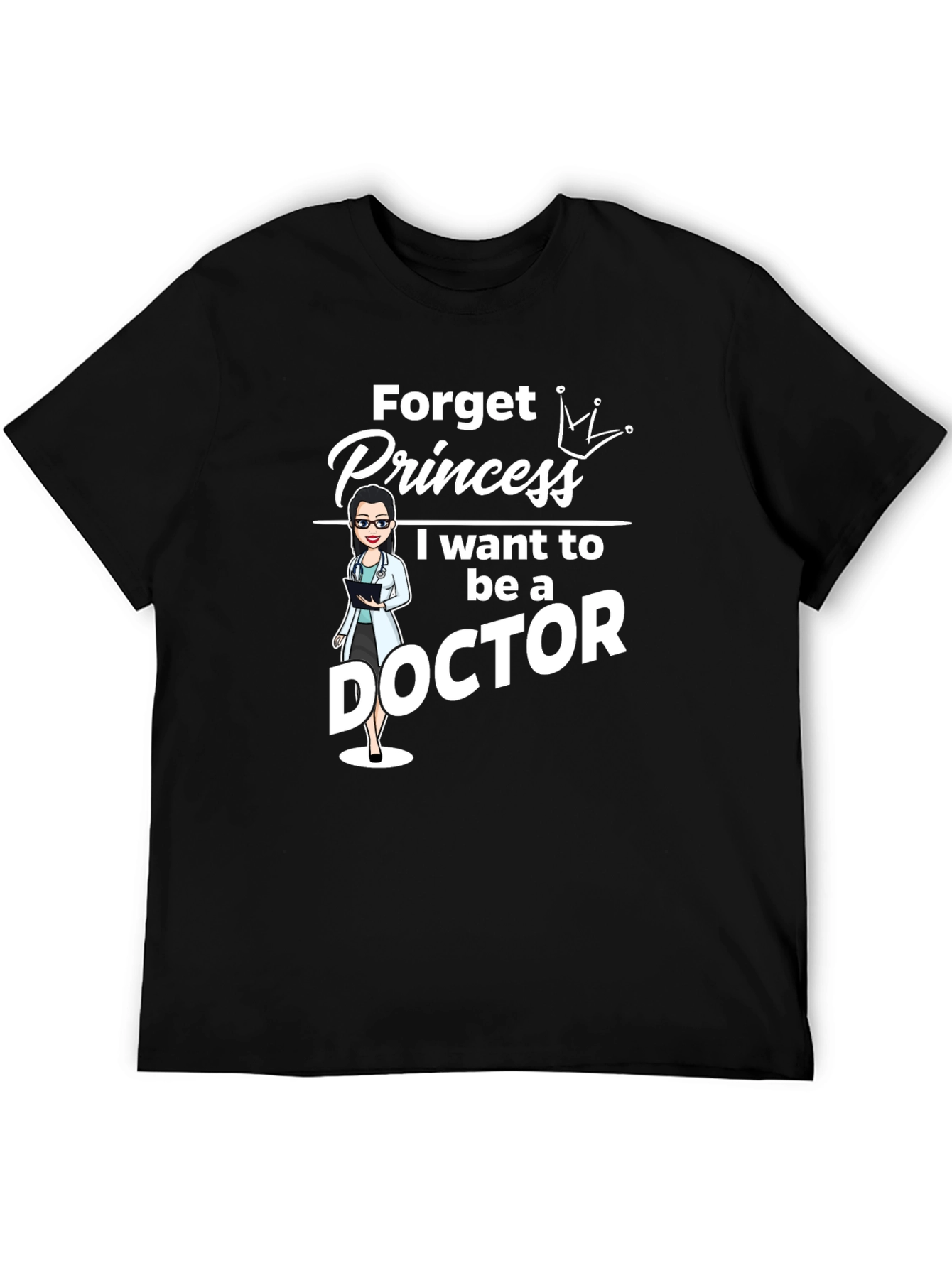 Forget Princess Doctor T-Shirt