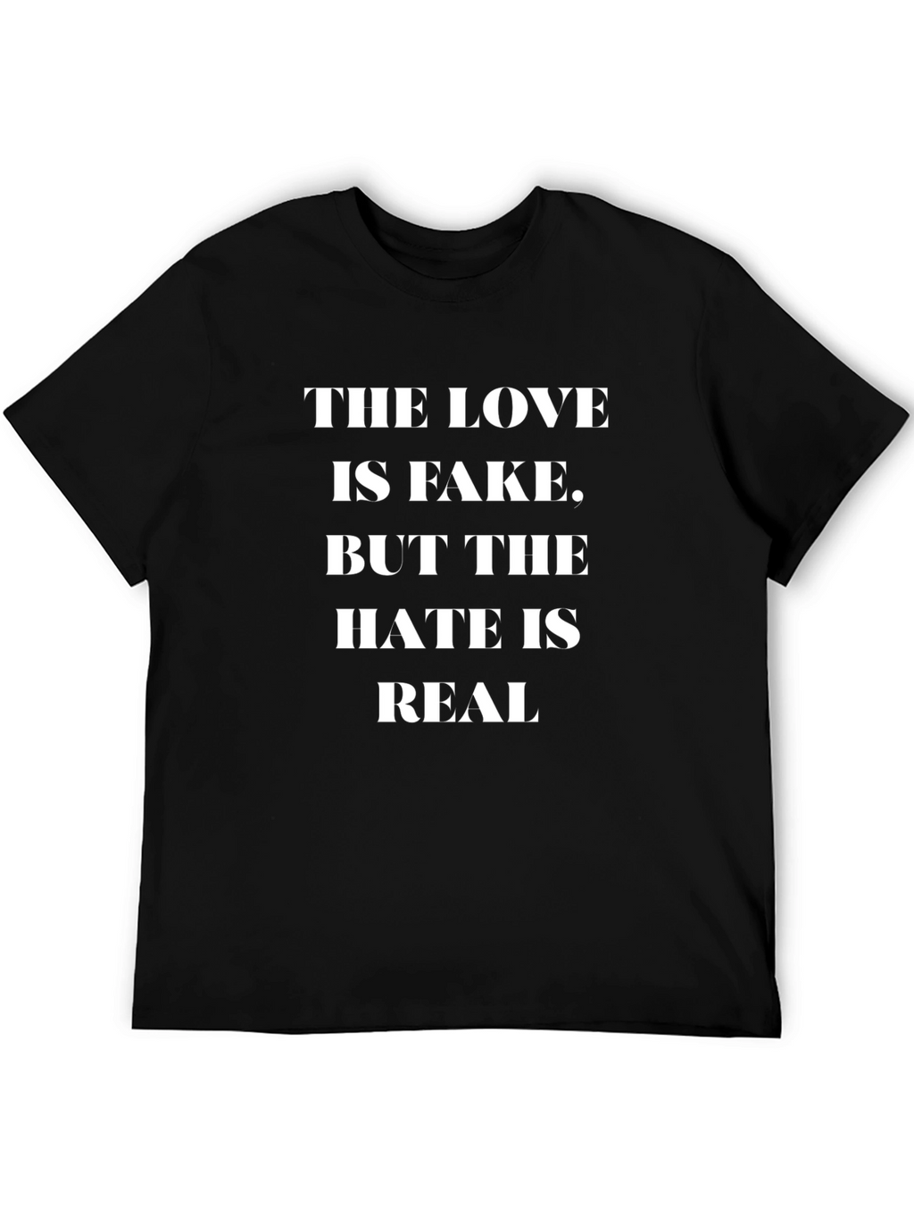 The Love is Fake Tee - Funny Graphic T-Shirt
