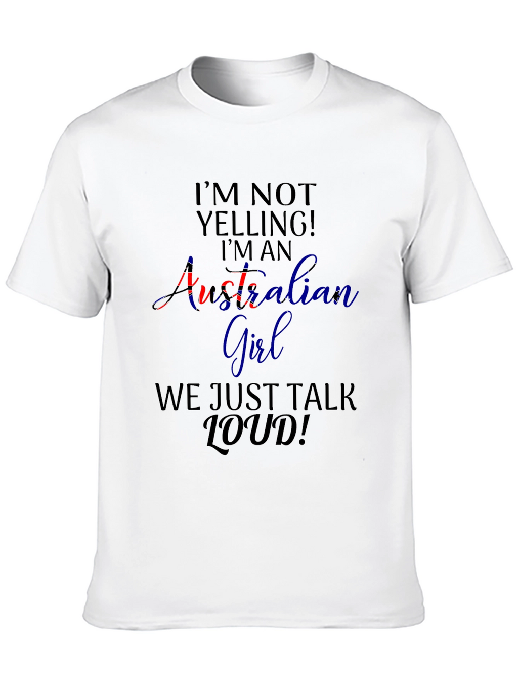 Australian Girl Loud Talk T-Shirt