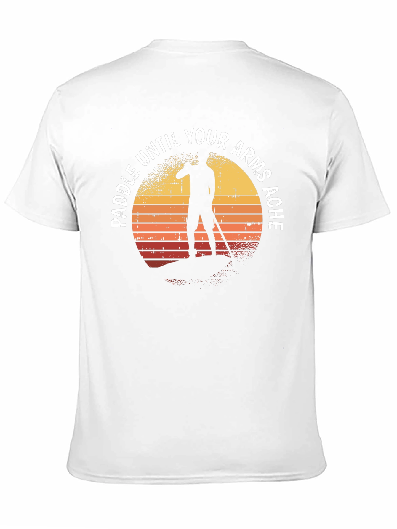 Paddle Until Your Arms Ache T-Shirt