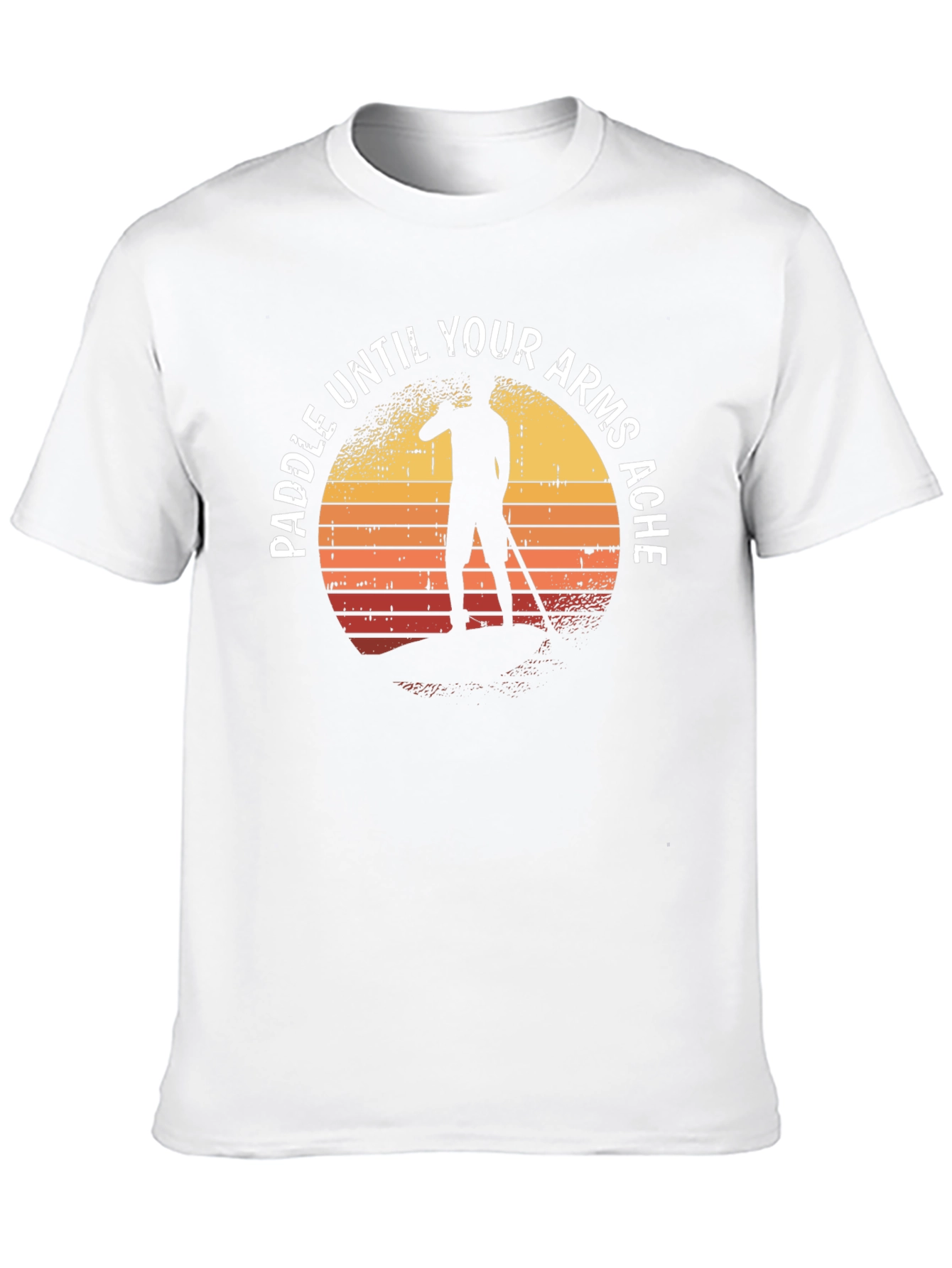 Paddle Until Your Arms Ache T-Shirt