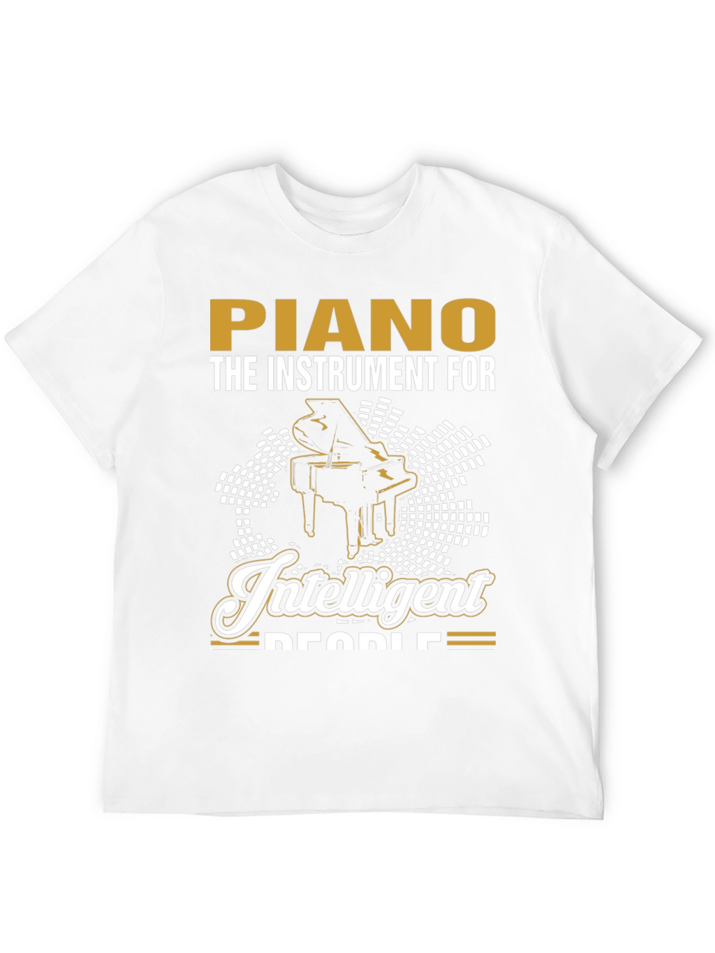 Piano T-Shirt - The Instrument For Intelligent People