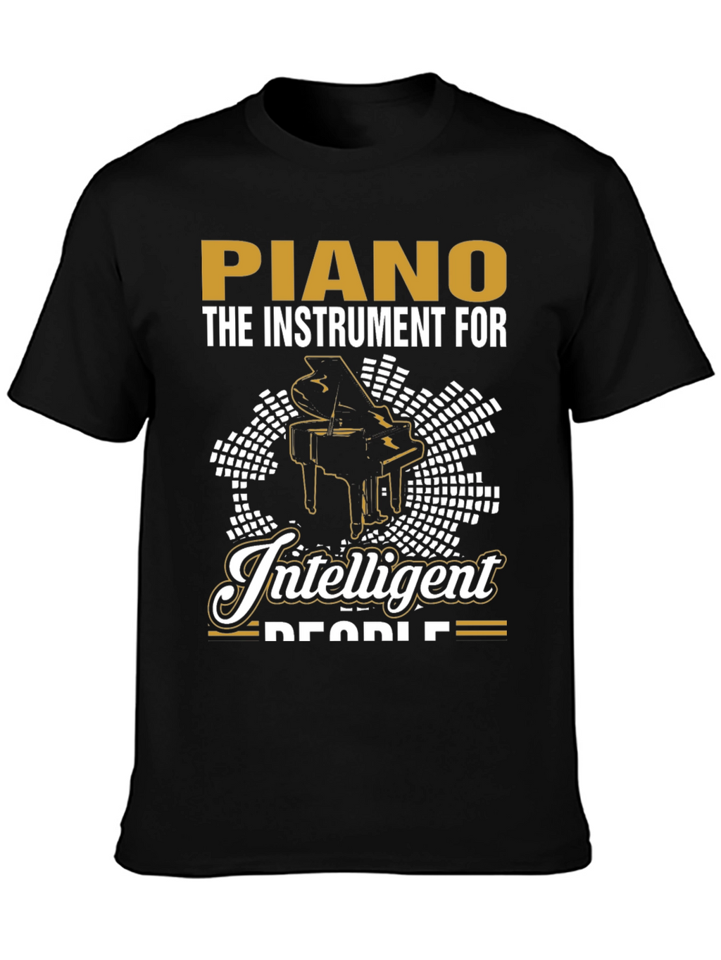 Piano T-Shirt - The Instrument For Intelligent People