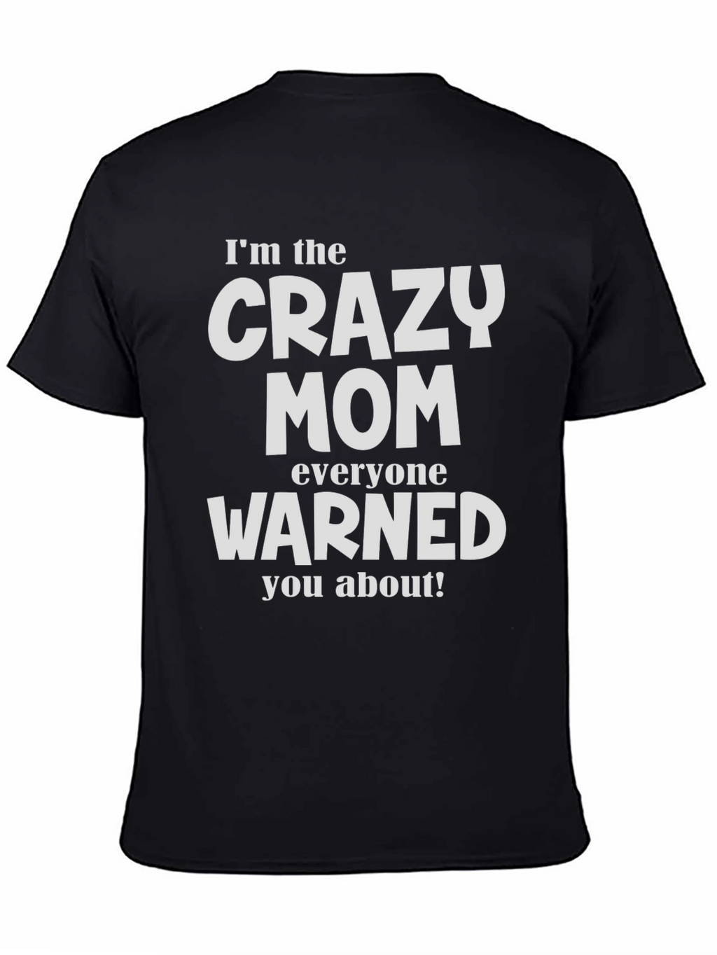 Crazy Mom T-Shirt - Warned You About!