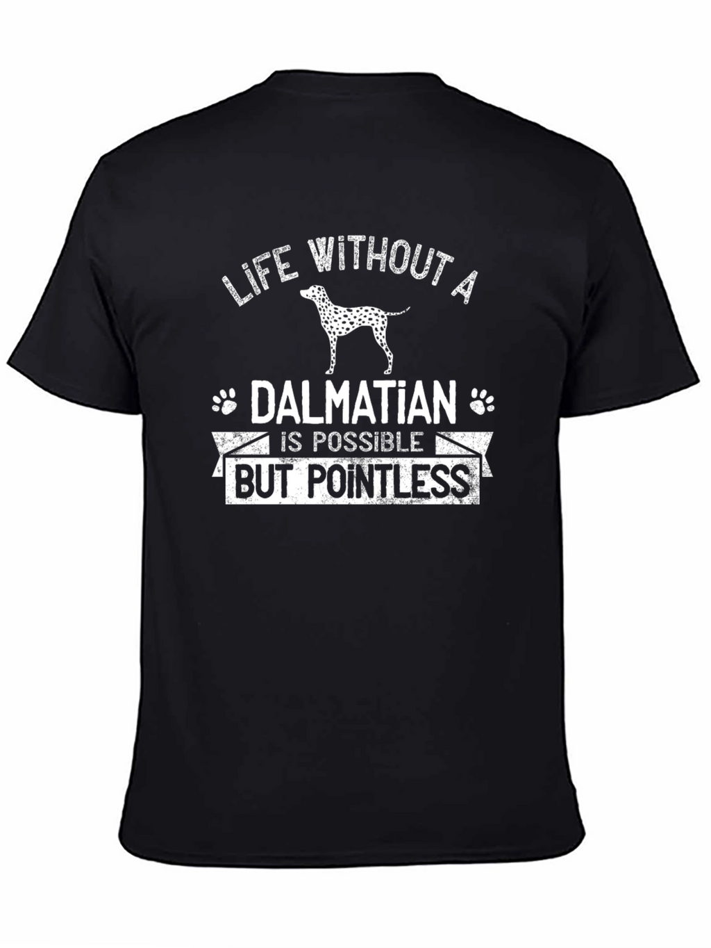 Dalmatian Lover Tee: Life Without a Dalmatian T-Shirt