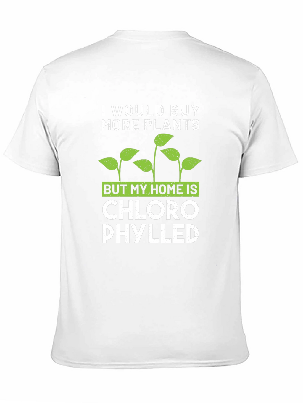 Funny Plant Lover T-Shirt: Chlorophylled Home