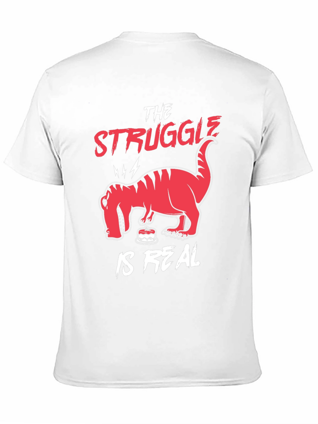 The Struggle is Real Funny Dinosaur T-Shirt