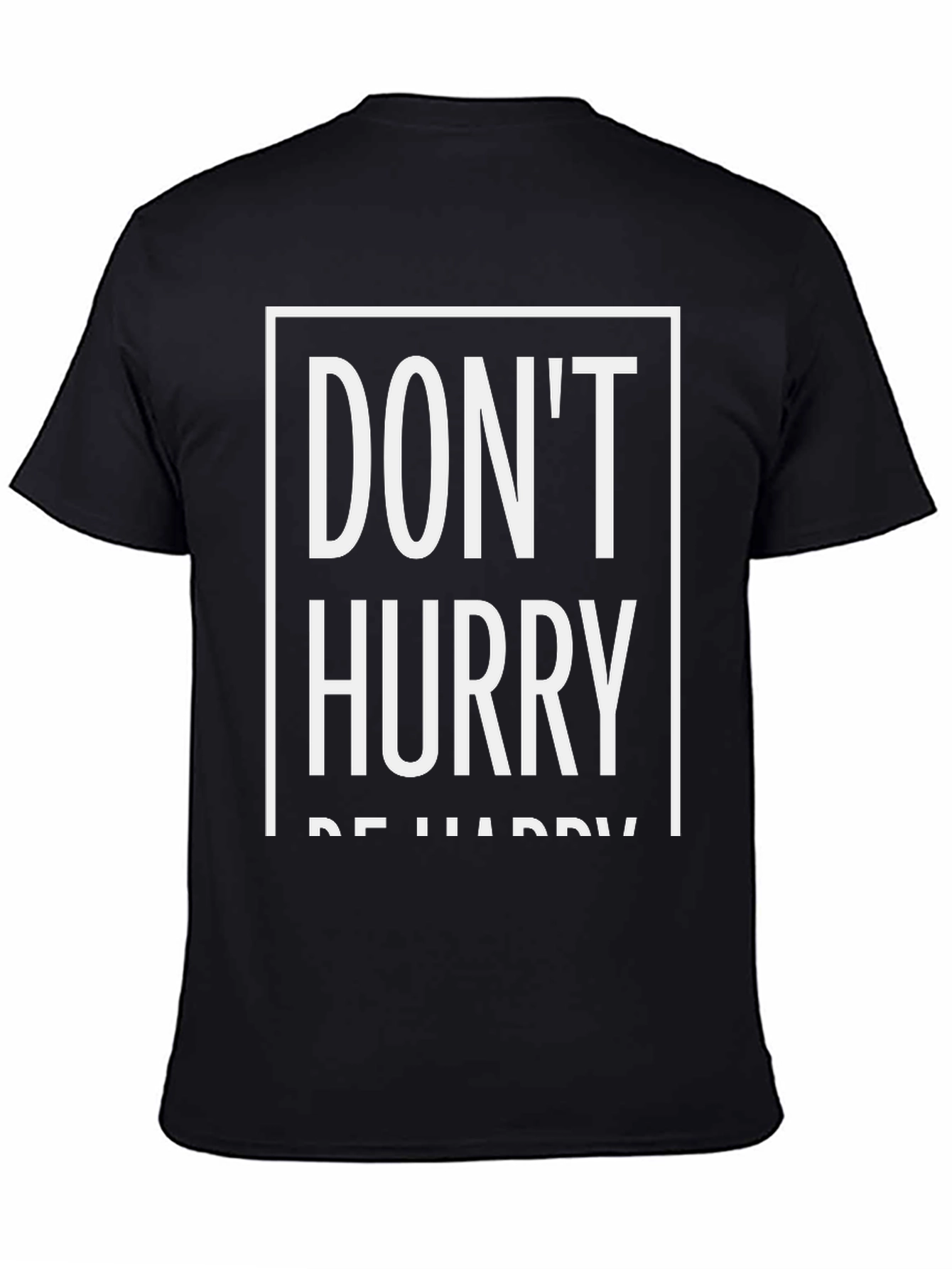 Dont Hurry Be Happy T-Shirt | Relaxed Fit