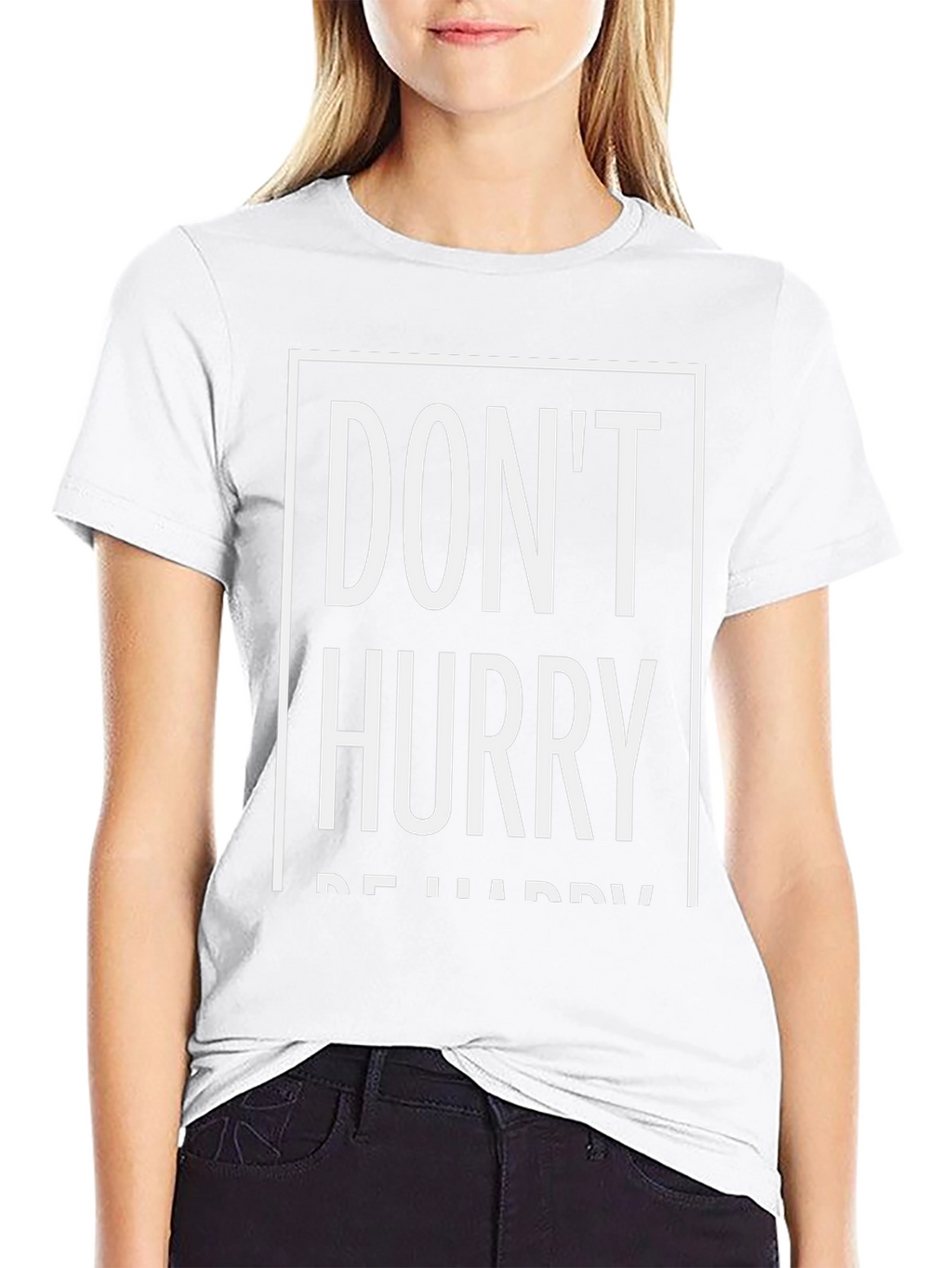Dont Hurry Be Happy T-Shirt | Relaxed Fit