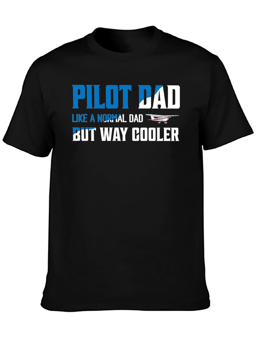 Pilot Dad T-Shirt - Way Cooler Fathers Day Gift!